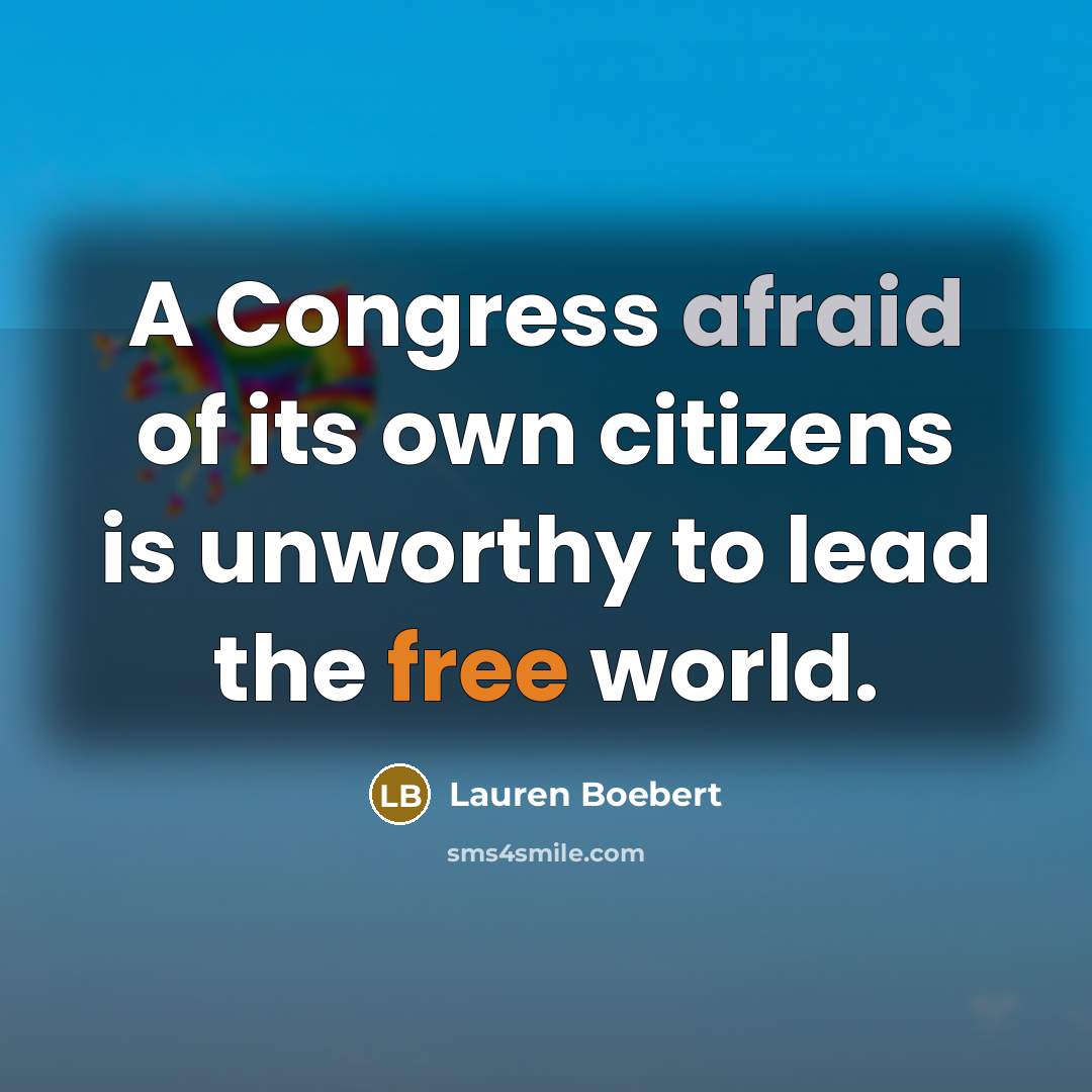 “A Congress afraid of its own citizens is unworthy to…” quote by Lauren Boebert