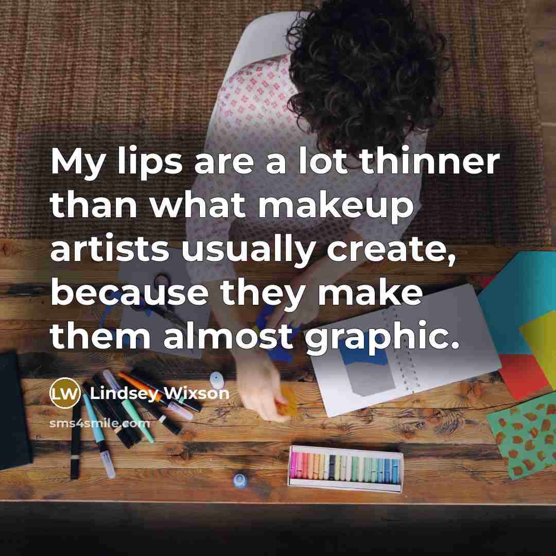 “My lips are a lot thinner than what makeup artists…” quote by Lindsey Wixson