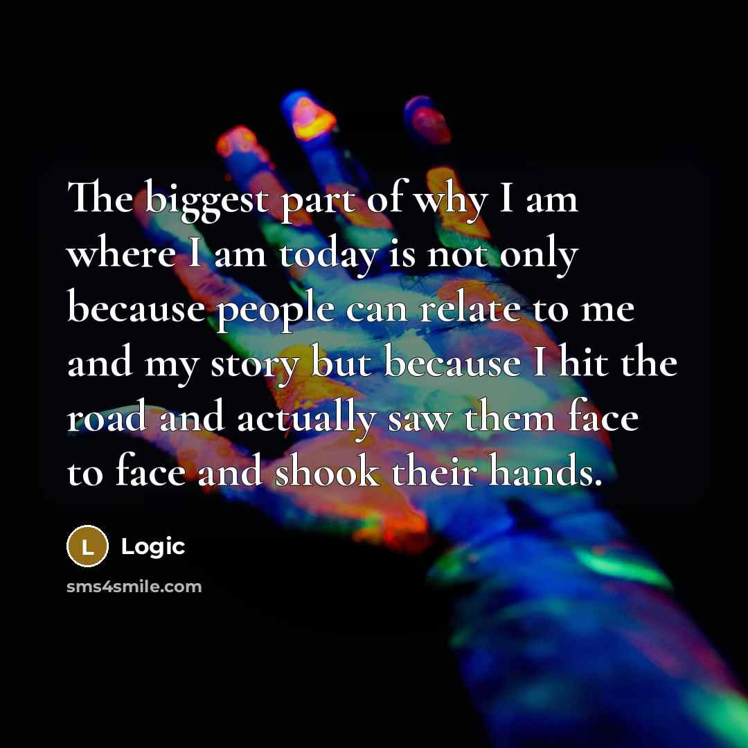 “The biggest part of why I am where I am…” quote by Logic