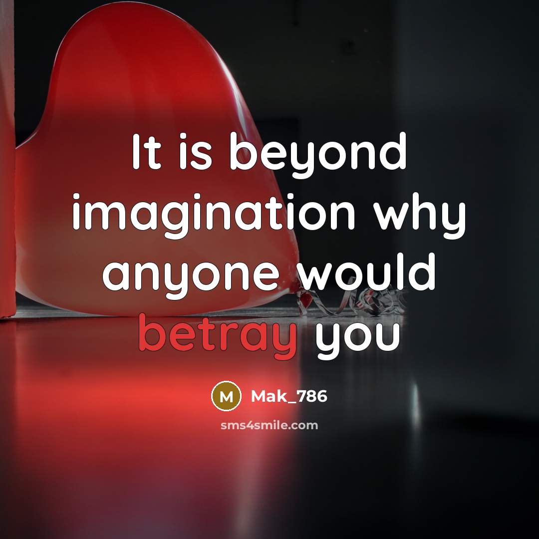 “It is beyond imagination why anyone would betray you…” quote by Mak_786