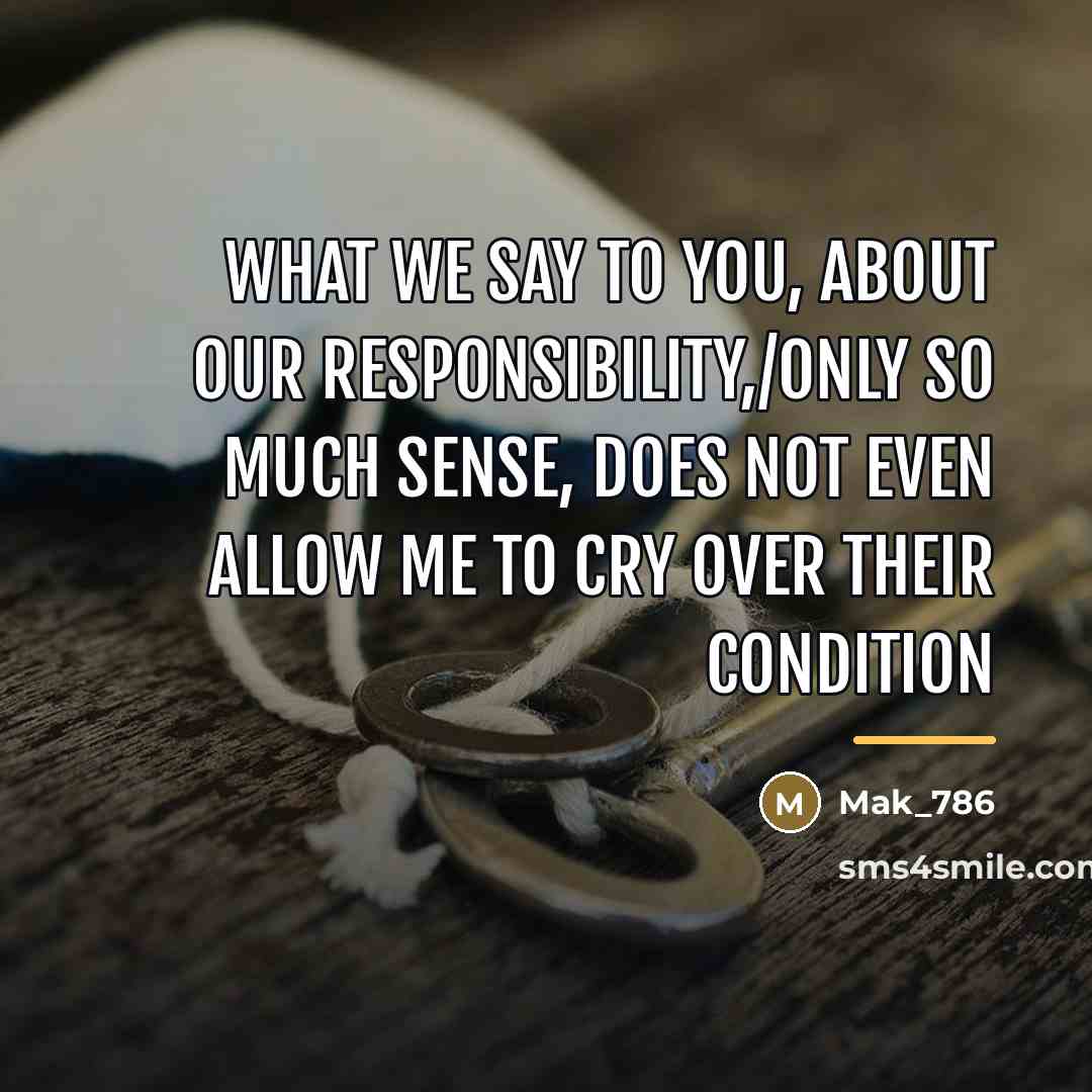 “What we say to you, about our responsibility,/only so much…” quote by Mak_786