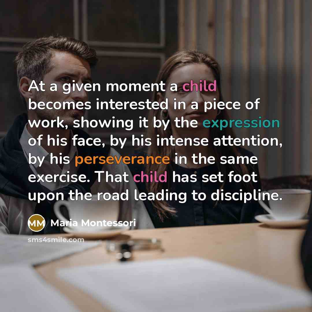 “At a given moment a child becomes interested in a…” quote by Maria Montessori