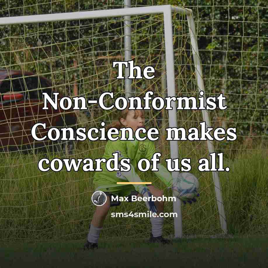 “The Non-Conformist Conscience makes cowards of us all.…” quote by Max Beerbohm