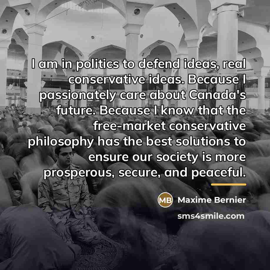 “I am in politics to defend ideas, real conservative ideas.…” quote by Maxime Bernier