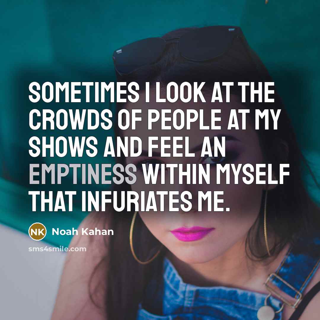 “Sometimes I look at the crowds of people at my…” quote by Noah Kahan