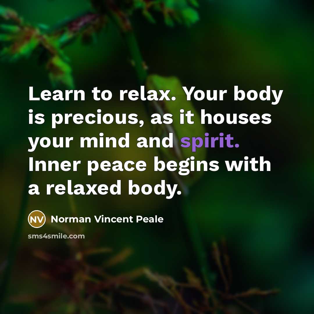“Learn to relax. Your body is precious, as it houses…” quote by Norman Vincent Peale