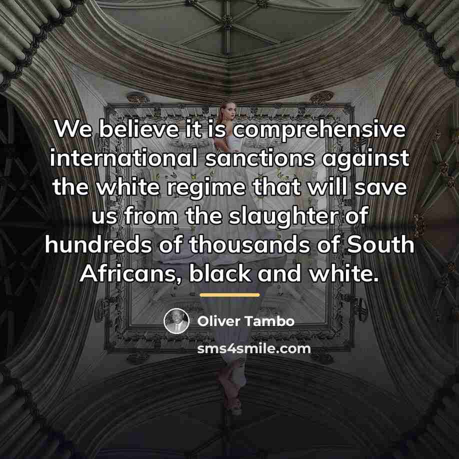 “We believe it is comprehensive international sanctions against the white…” quote by Oliver Tambo