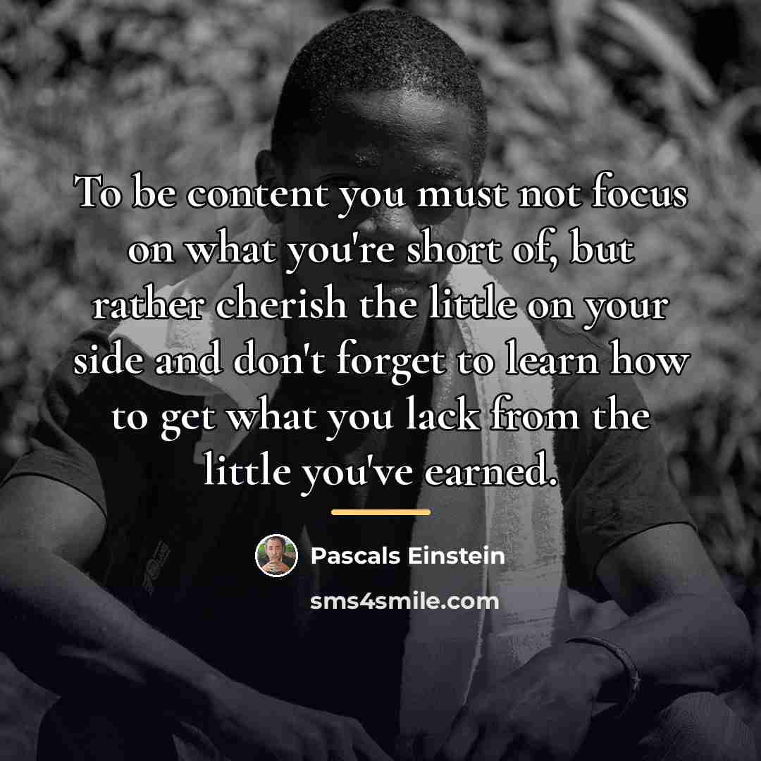 “To be content you must not focus on what you're…” quote by Pascals Einstein