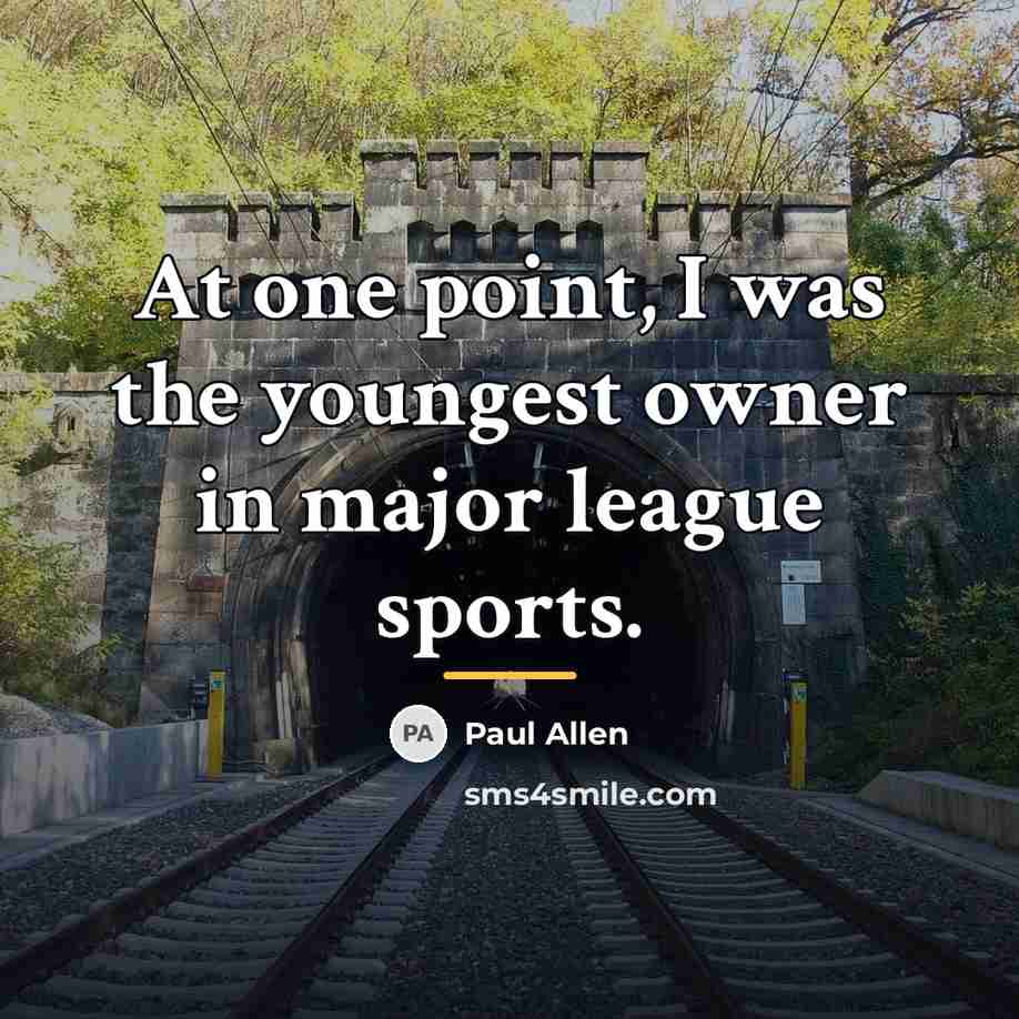 “At one point, I was the youngest owner in major…” quote by Paul Allen