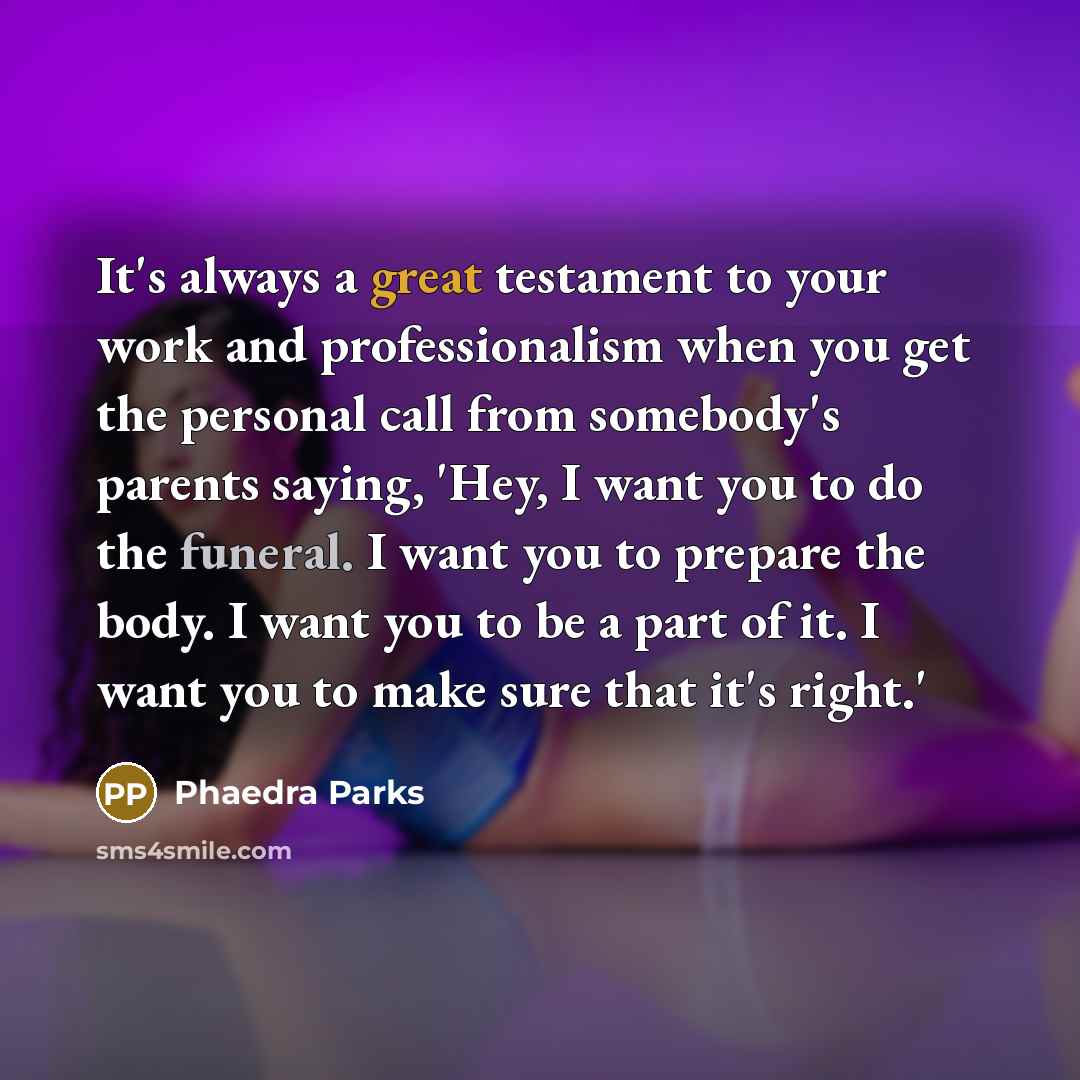 “It's always a great testament to your work and professionalism…” quote by Phaedra Parks
