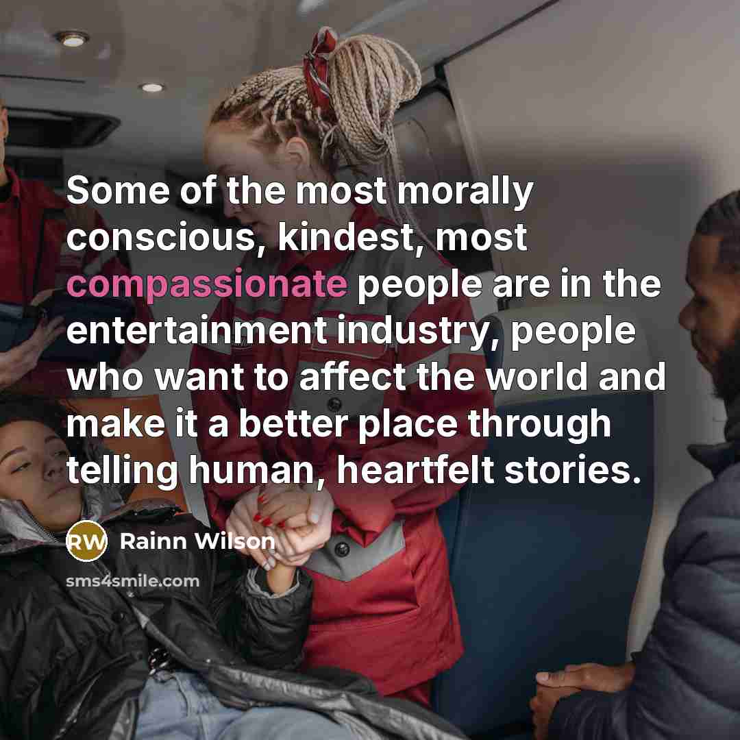 “Some of the most morally conscious, kindest, most compassionate people…” quote by Rainn Wilson