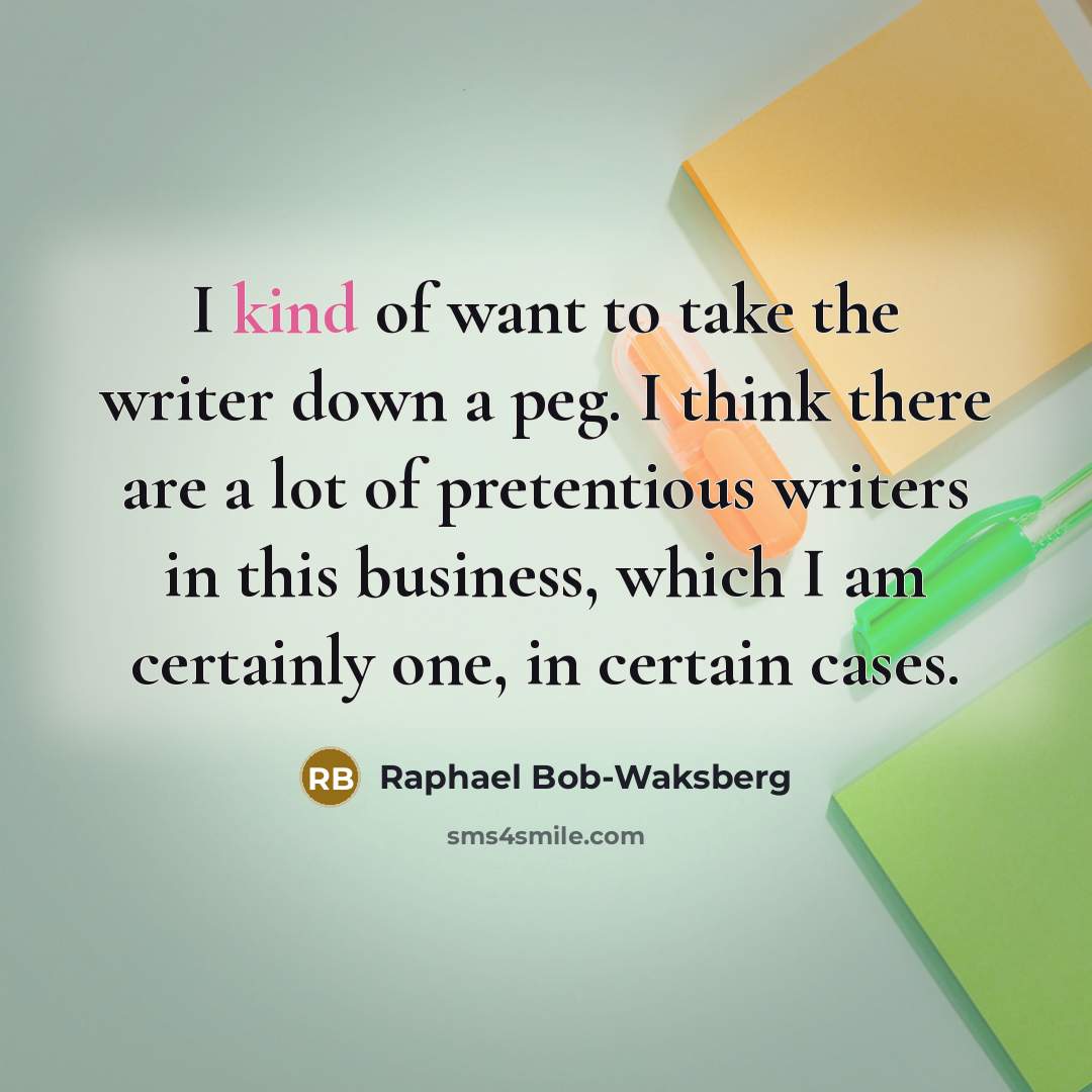 “I kind of want to take the writer down a…” quote by Raphael Bob-Waksberg