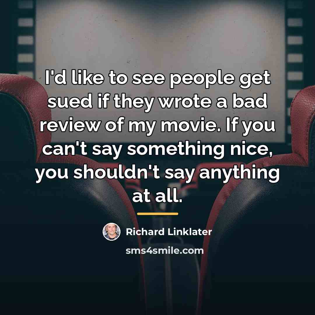 “I'd like to see people get sued if they wrote…” quote by Richard Linklater
