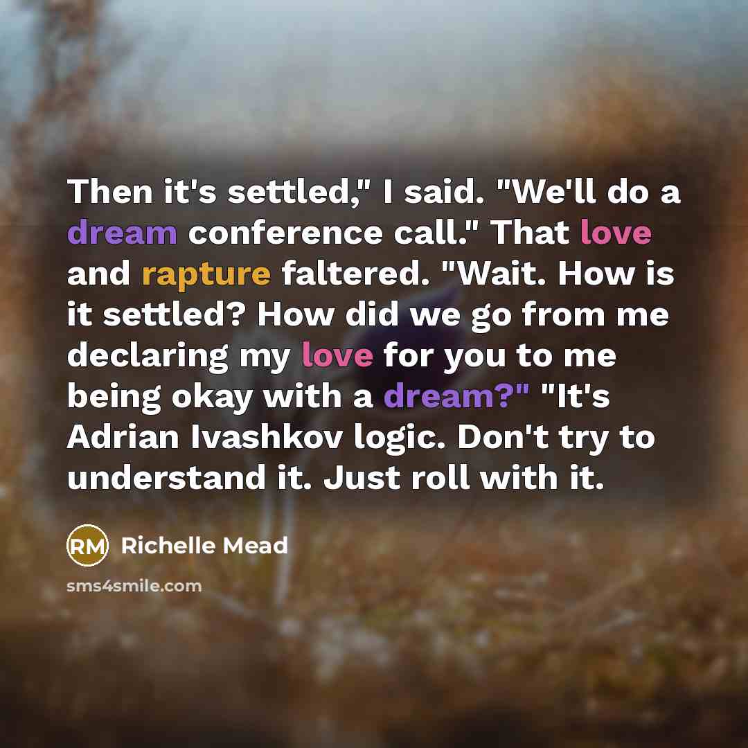 “Then it's settled," I said. "We'll do a dream conference…” quote by Richelle Mead