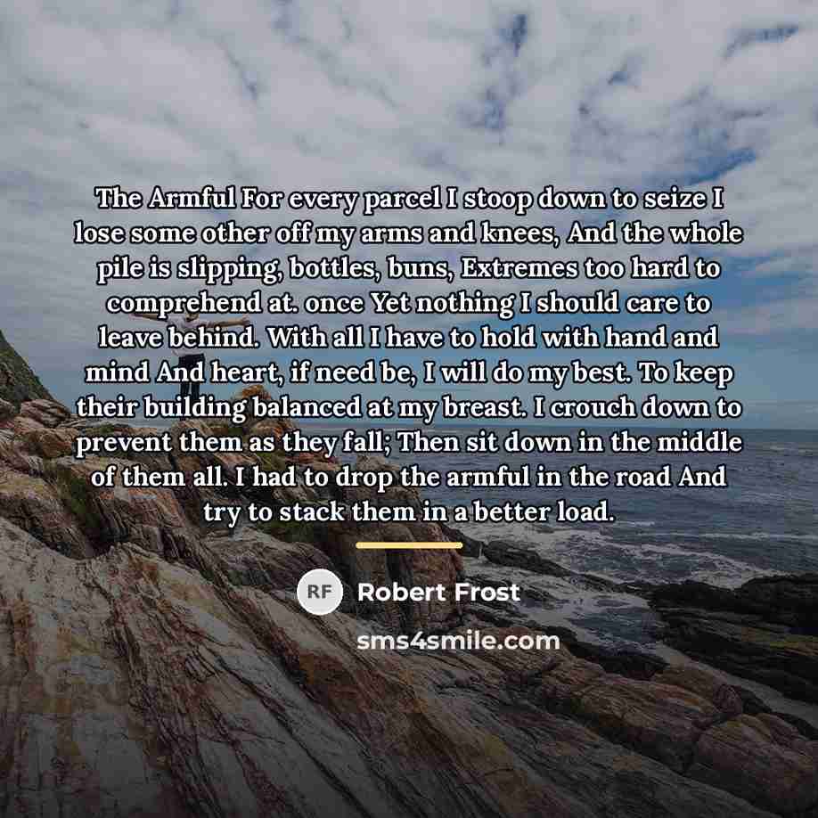 “The Armful For every parcel I stoop down to seize…” quote by Robert Frost