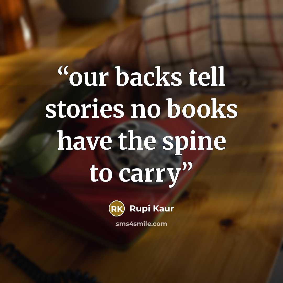 “our backs tell stories no books have the spine to carry” quote by Rupi Kaur