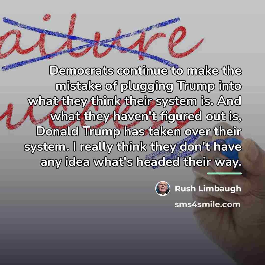 “Democrats continue to make the mistake of plugging Trump into…” quote by Rush Limbaugh