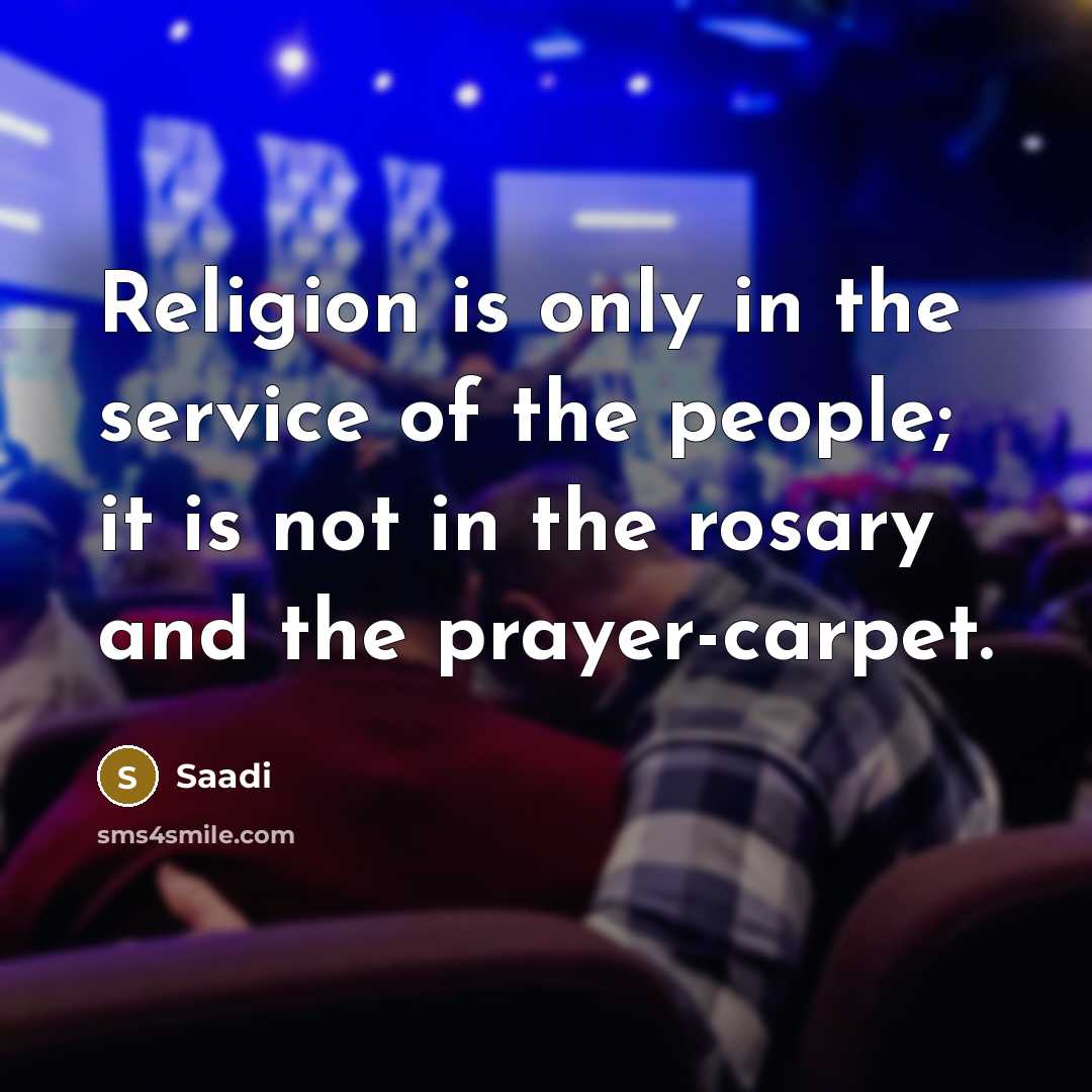 “Religion is only in the service of the people; it…” quote by Saadi