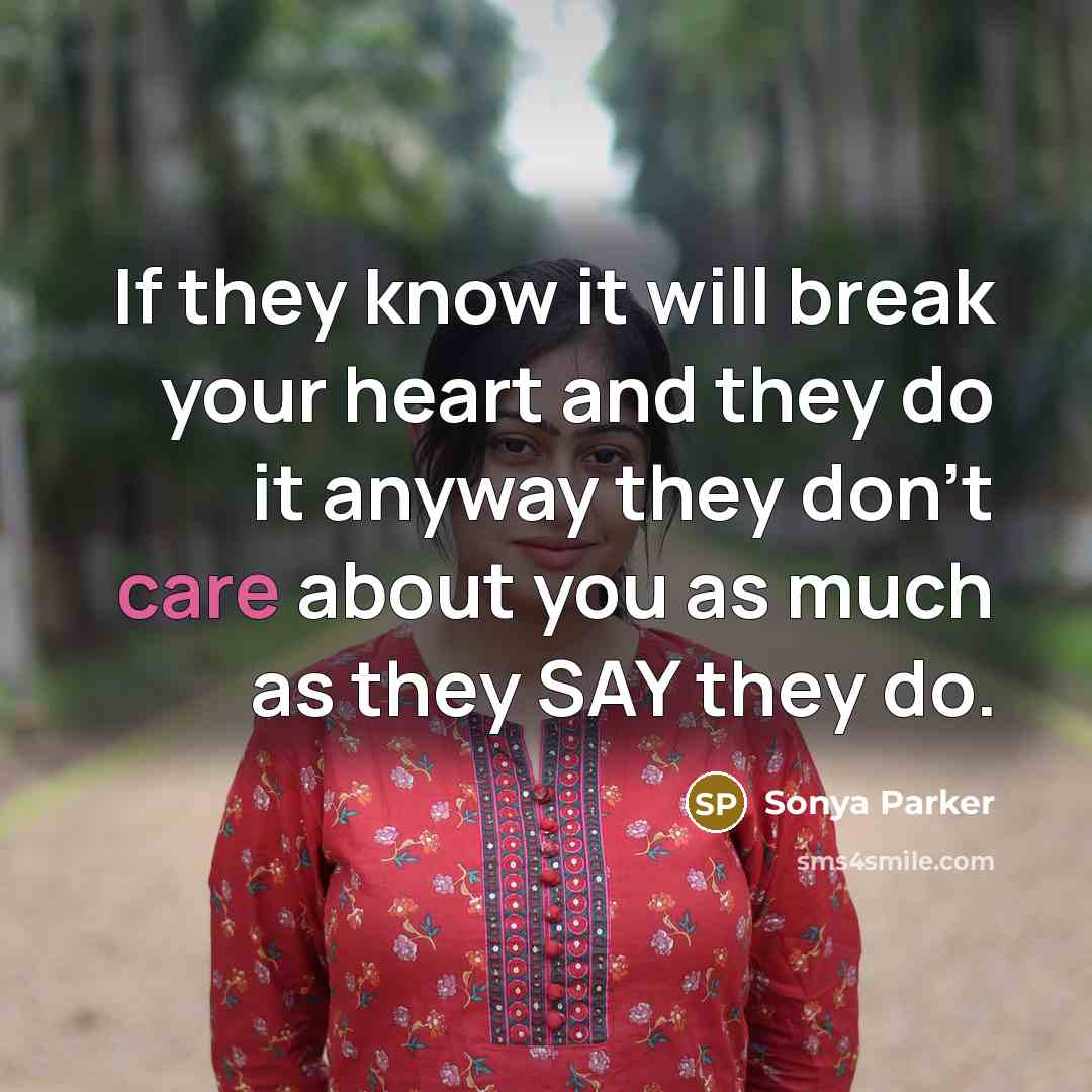 “If they know it will break your heart and they…” quote by Sonya Parker