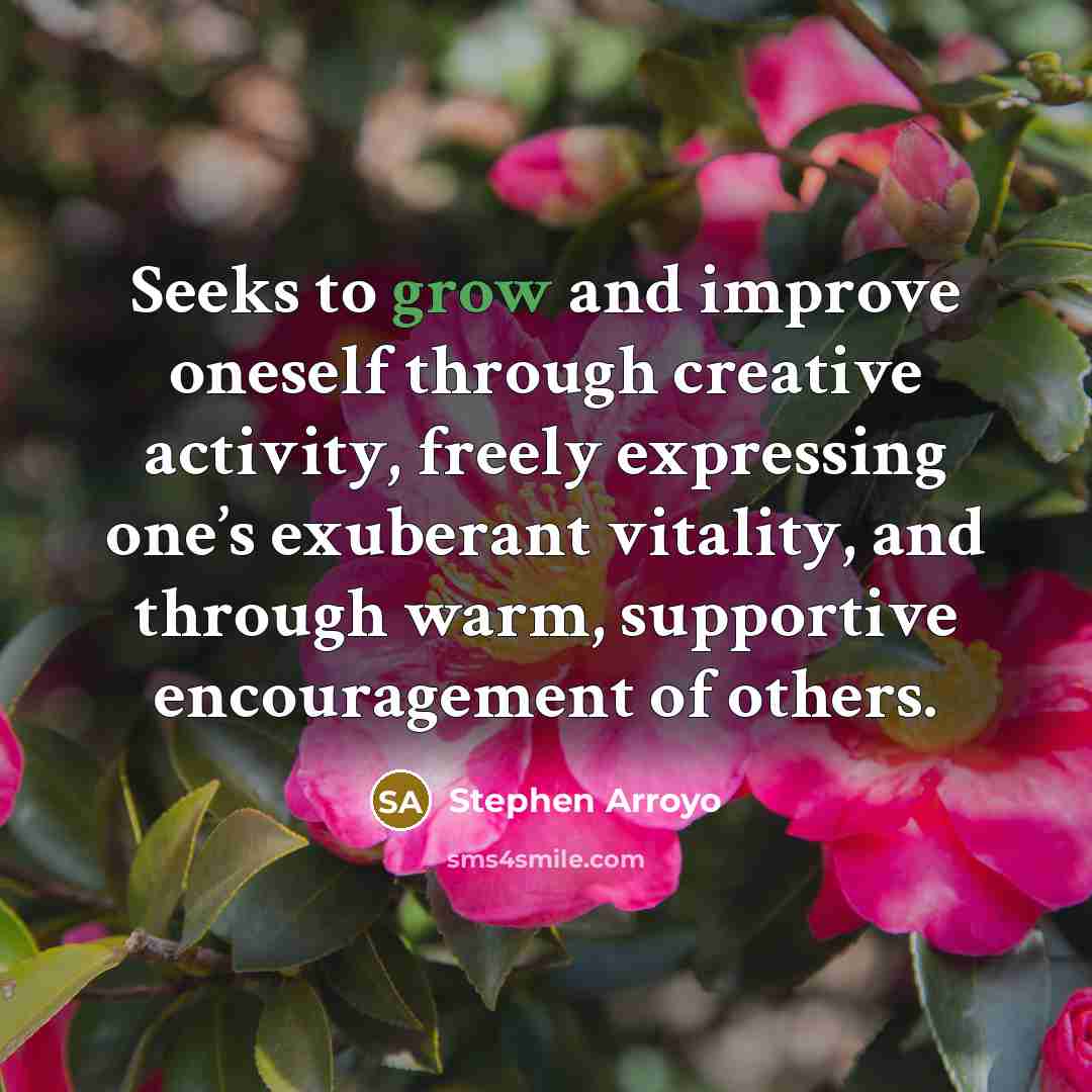 “Seeks to grow and improve oneself through creative activity, freely…” quote by Stephen Arroyo