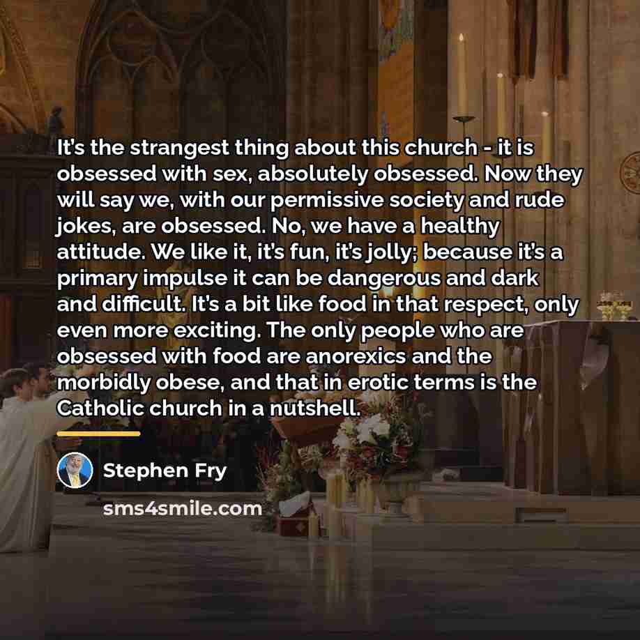 “It’s the strangest thing about this church - it is…” quote by Stephen Fry