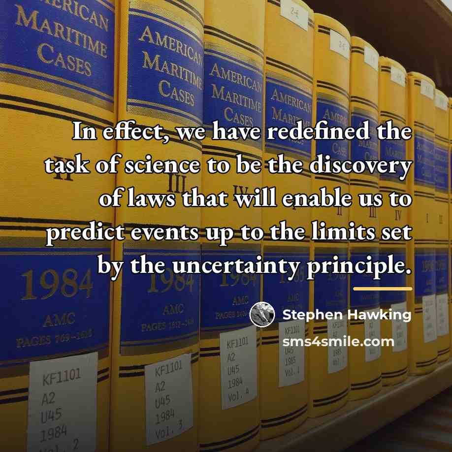 “In effect, we have redefined the task of science to…” quote by Stephen Hawking