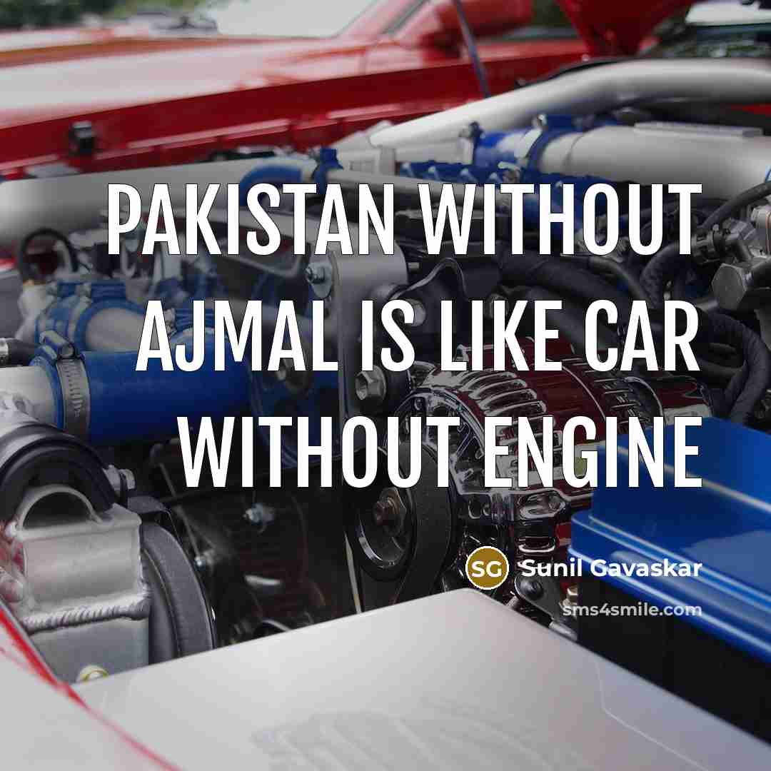 “Pakistan without Ajmal is like car without engine…” quote by Sunil Gavaskar