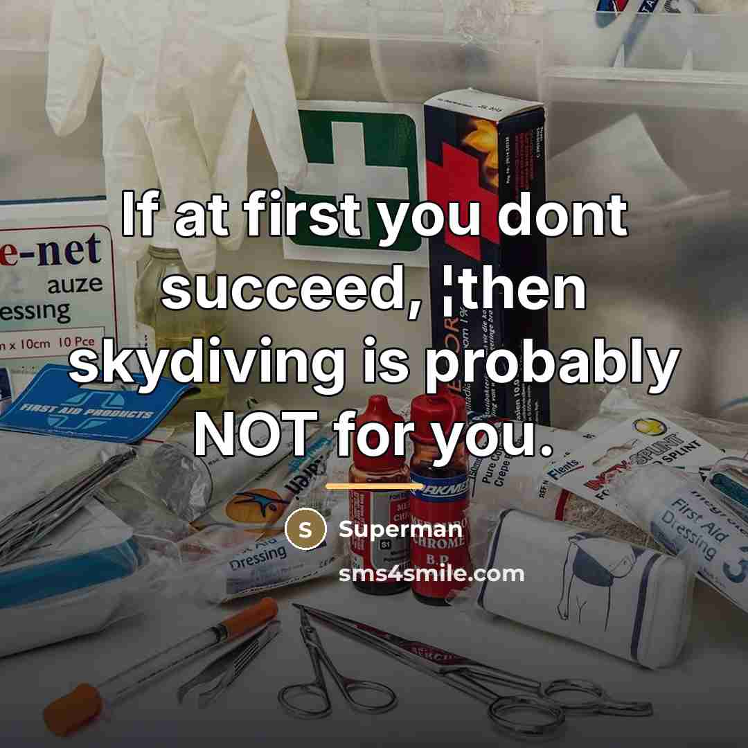 “If at first you dont succeed, ¦then skydiving is probably…” quote by Superman