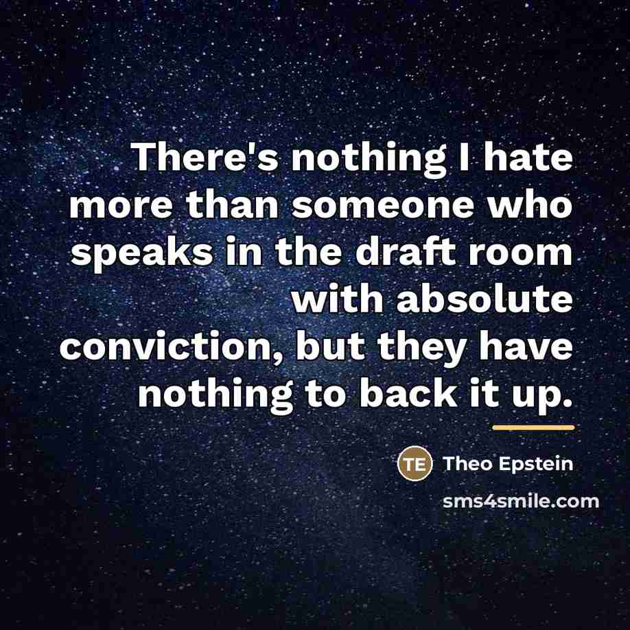 “There's nothing I hate more than someone who speaks in…” quote by Theo Epstein