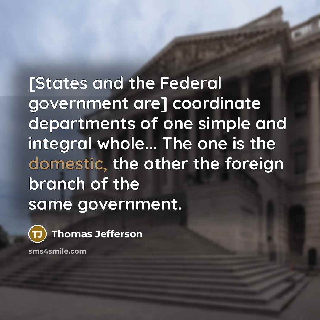 “[States and the Federal government are] coordinate departments of one…” quote by Thomas Jefferson