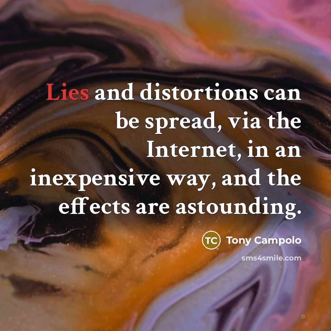 “Lies and distortions can be spread, via the Internet, in…” quote by Tony Campolo