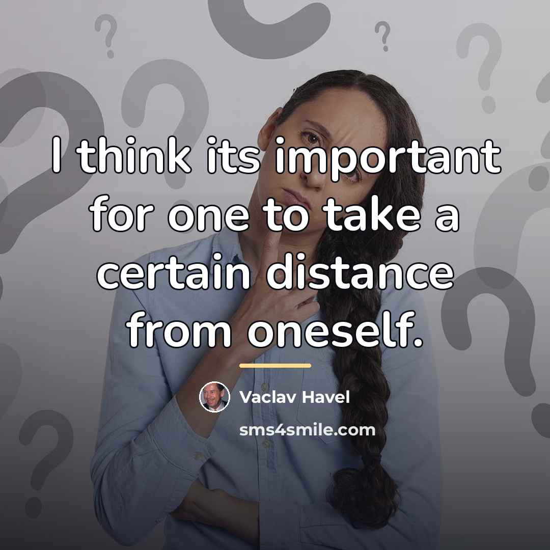 “I think its important for one to take a certain…” quote by Vaclav Havel