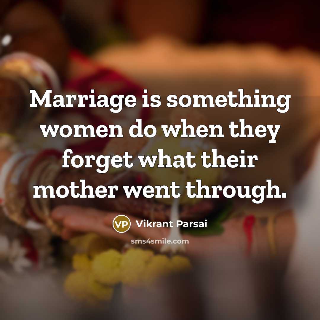 “Marriage is something women do when they forget what their…” quote by Vikrant Parsai