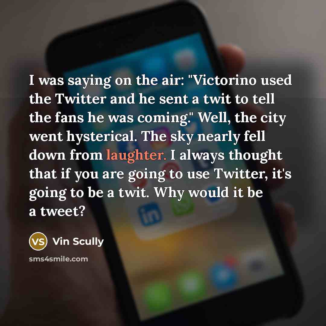 “I was saying on the air: "Victorino used the Twitter…” quote by Vin Scully