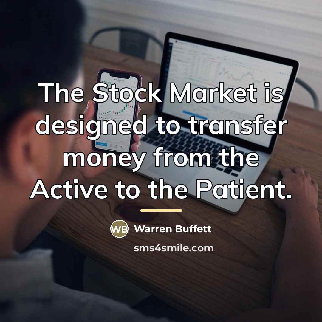 “The Stock Market is designed to transfer money from the…” quote by Warren Buffett