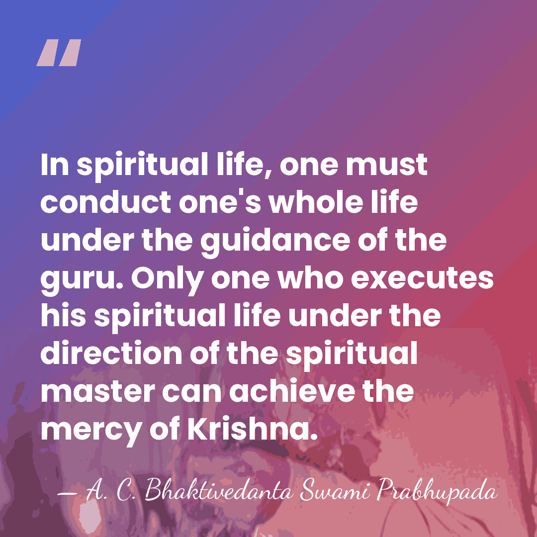 In spiritual life, one must conduct one's whole life under the guidance&hellip; - A. C. Bhaktivedanta Swami Prabhupada