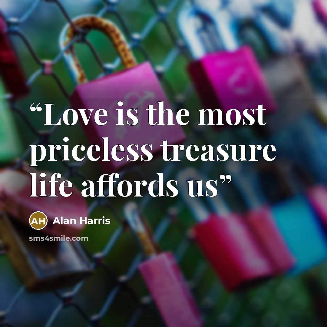 “Love is the most priceless treasure life affords us” quote by Alan Harris