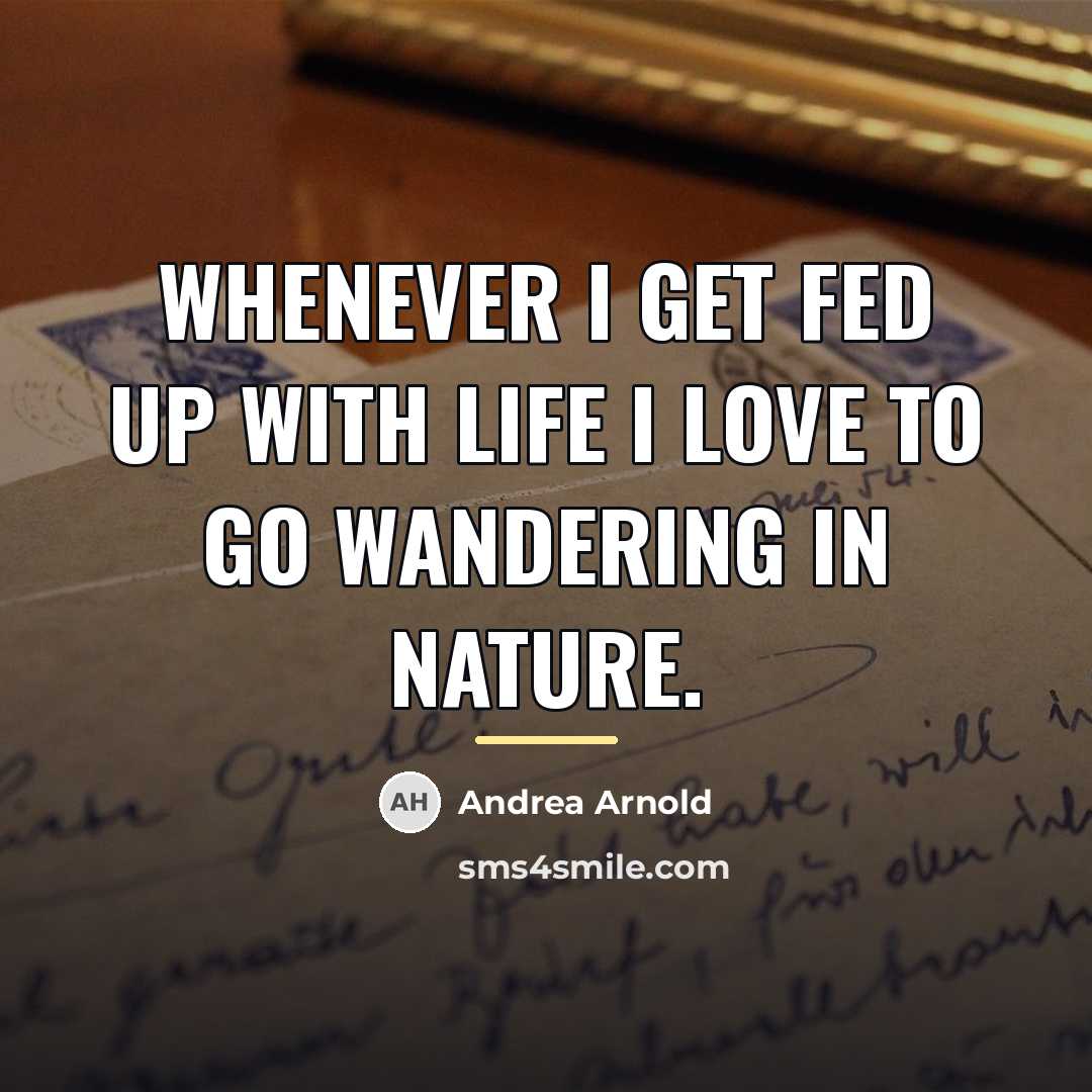 “Whenever I get fed up with life I love to…” quote by Andrea Arnold