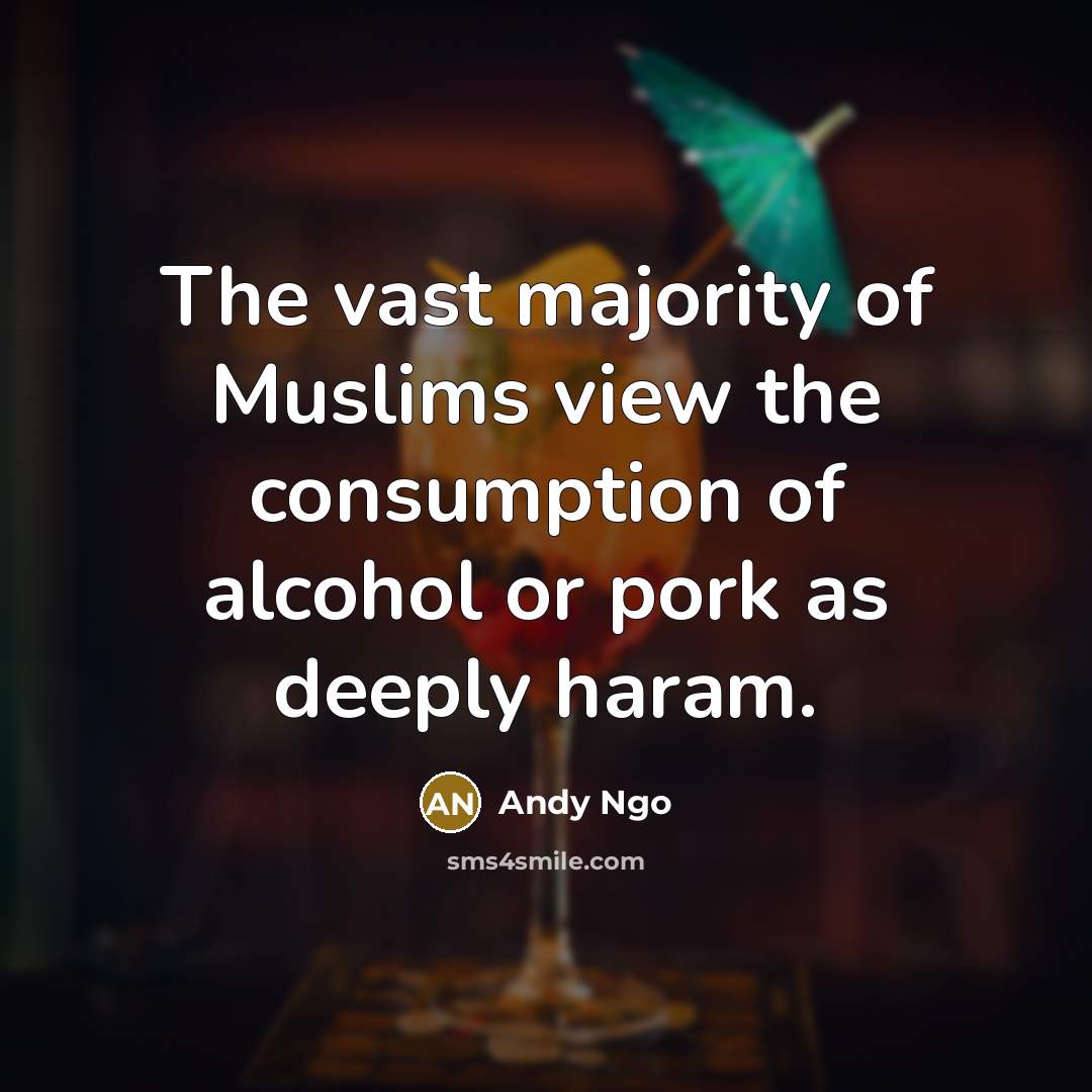 “The vast majority of Muslims view the consumption of alcohol…” quote by Andy Ngo