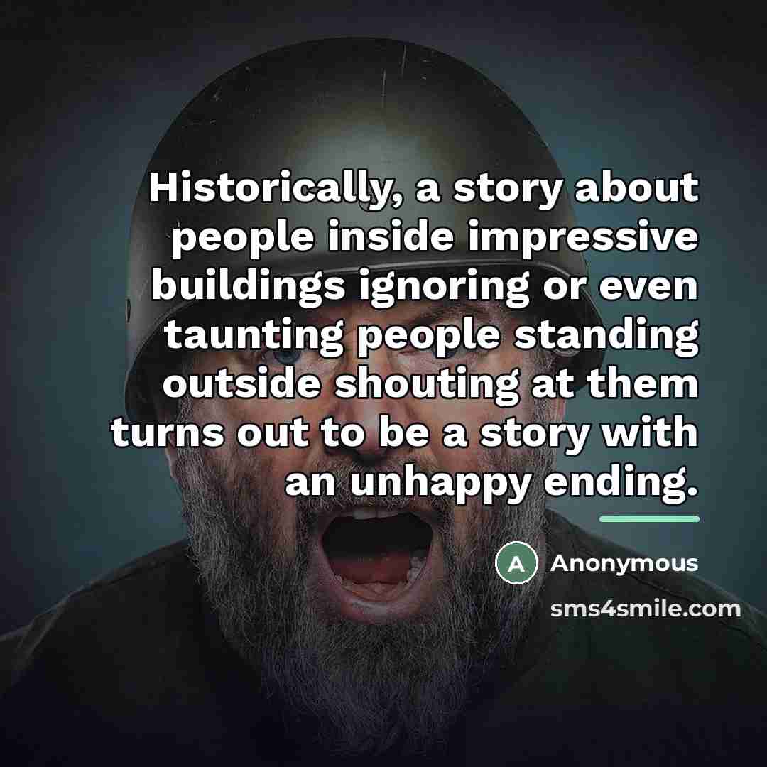 “Historically, a story about people inside impressive buildings ignoring or…” quote by Anonymous