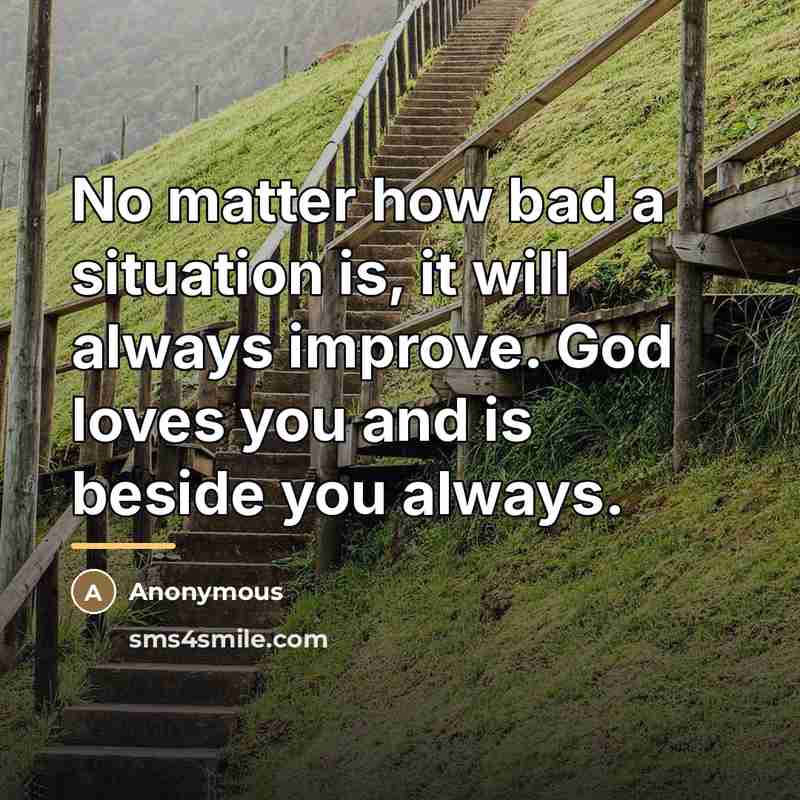 “No matter how bad a situation is, it will always…” quote by Anonymous