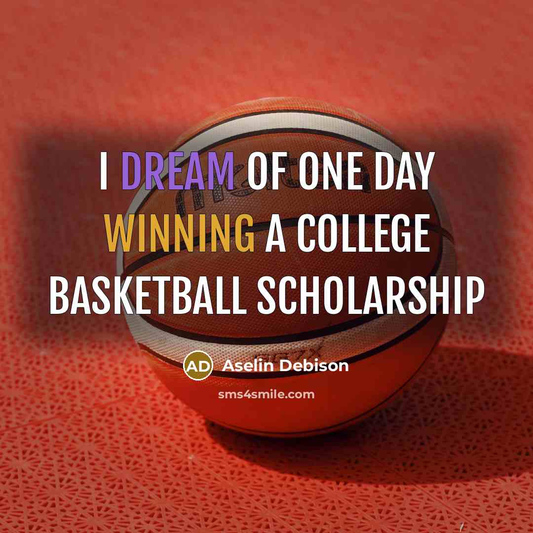 “I dream of one day winning a college basketball scholarship…” quote by Aselin Debison