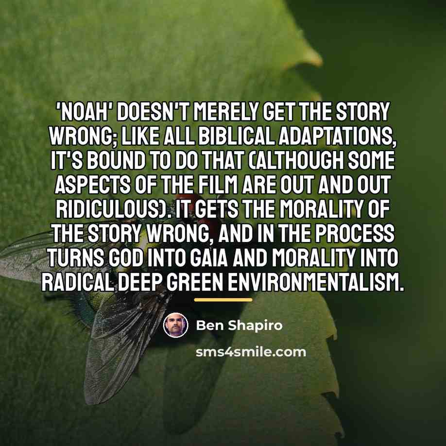 “'Noah' doesn't merely get the story wrong; like all Biblical…” quote by Ben Shapiro