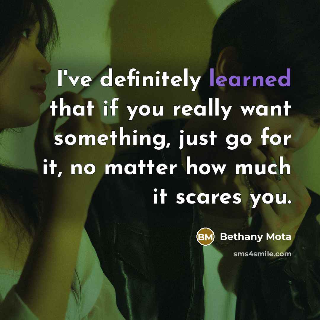 “I've definitely learned that if you really want something, just…” quote by Bethany Mota