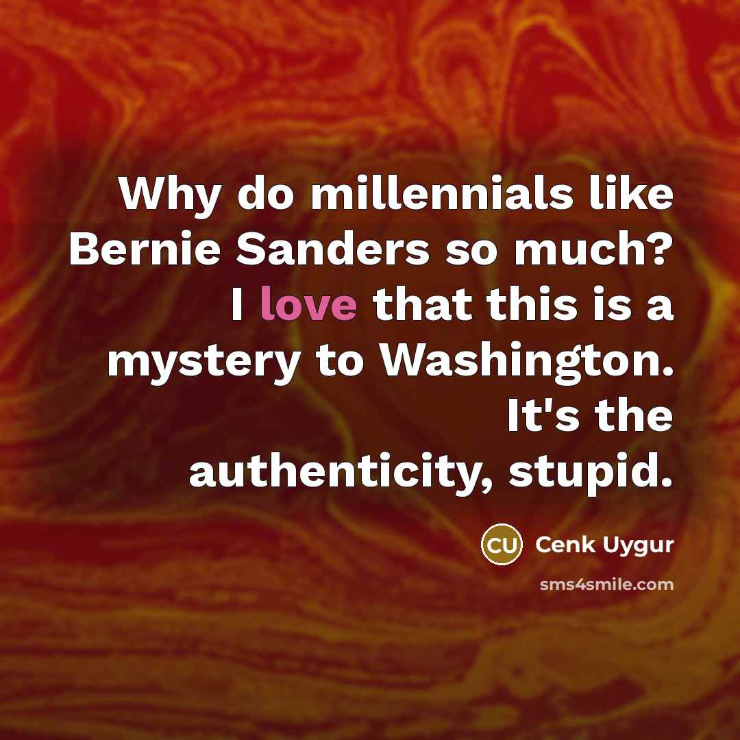 “Why do millennials like Bernie Sanders so much? I love…” quote by Cenk Uygur