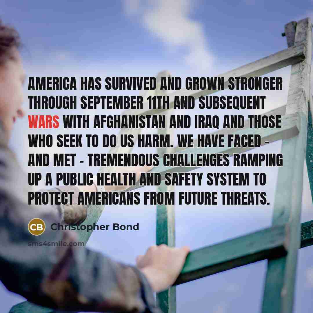 “America has survived and grown stronger through September 11th and…” quote by Christopher Bond