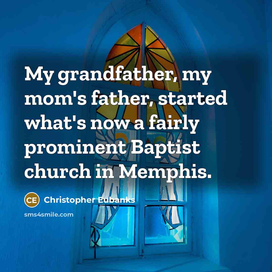 “My grandfather, my mom's father, started what's now a fairly…” quote by Christopher Eubanks
