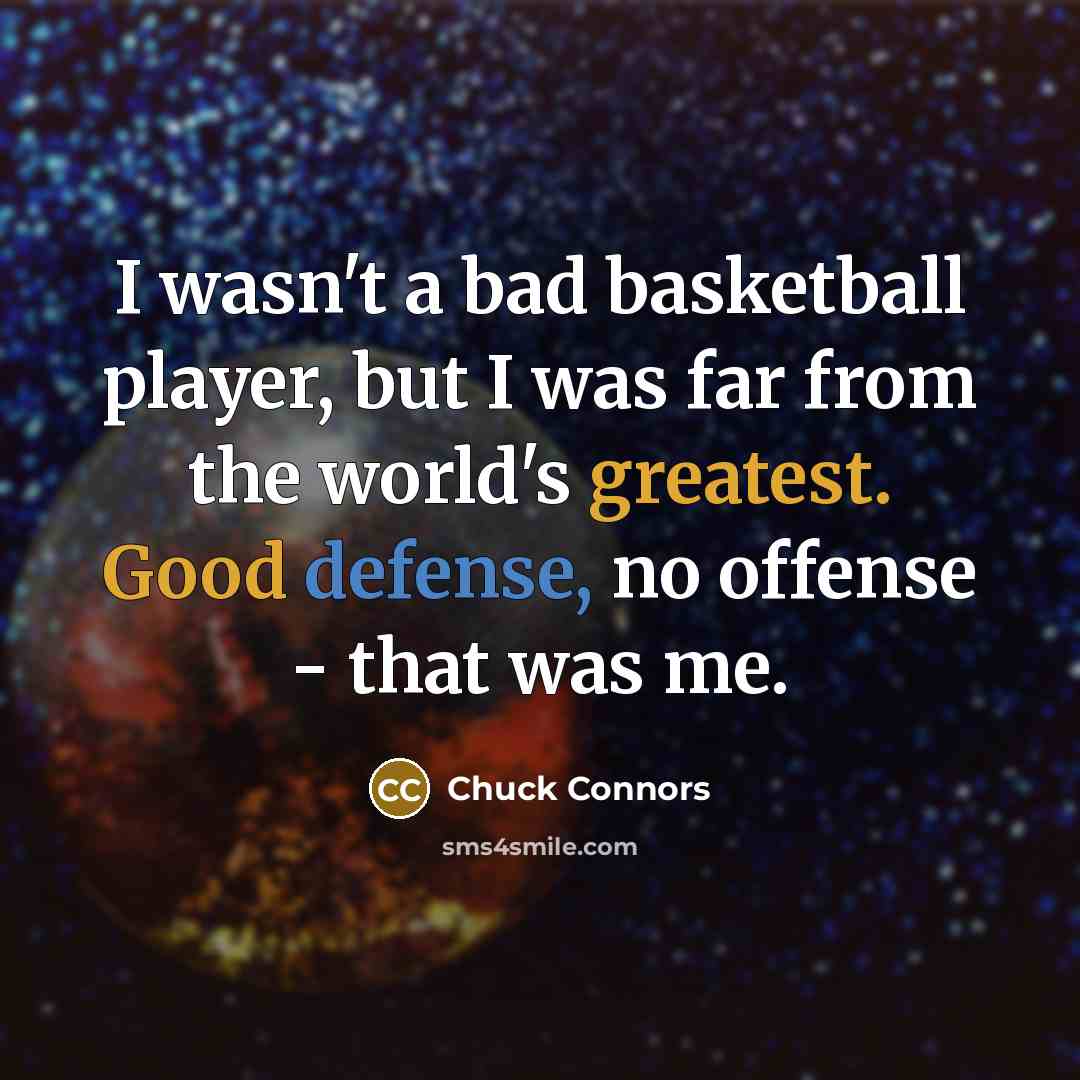 “I wasn't a bad basketball player, but I was far…” quote by Chuck Connors