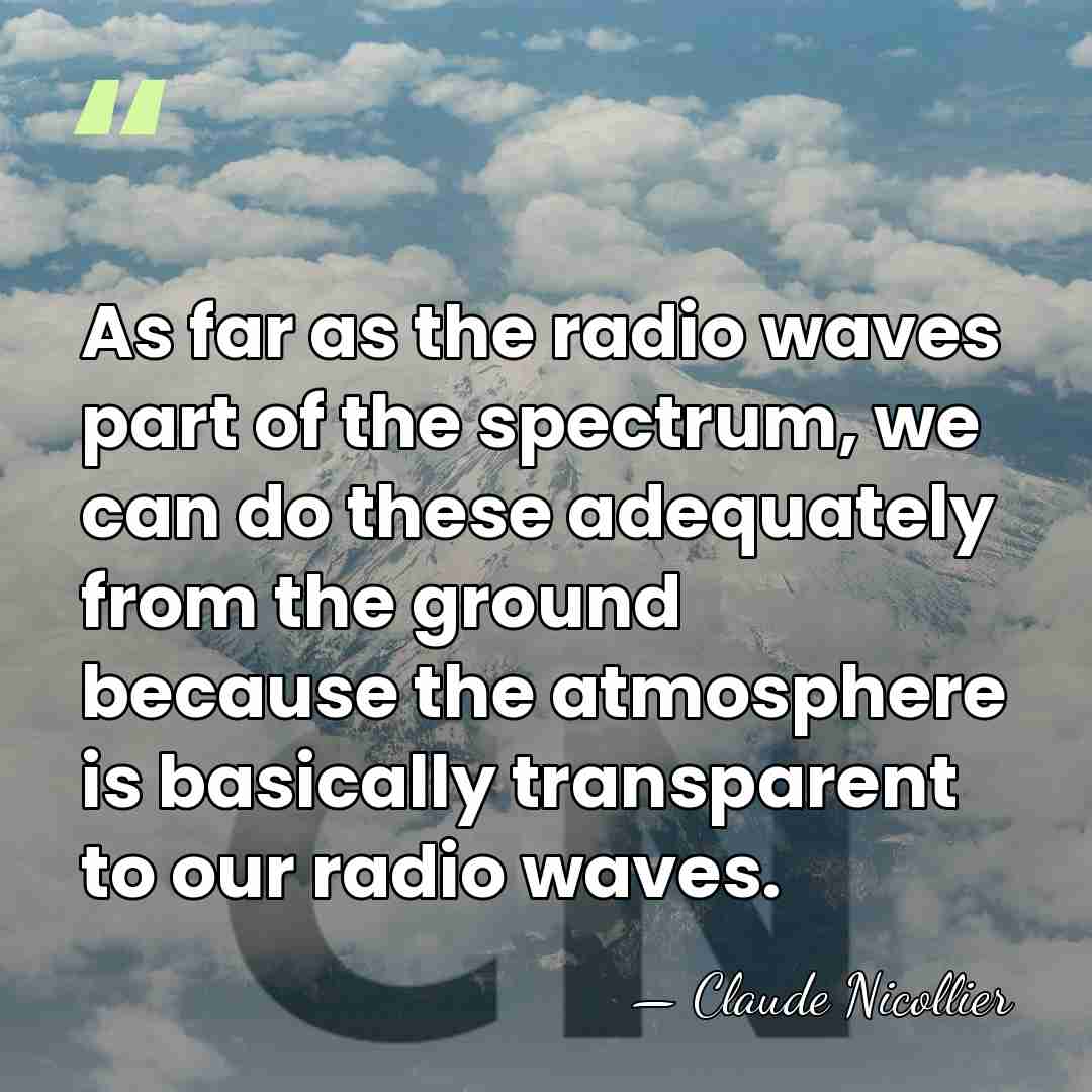 As far as the radio waves part of the spectrum, we can&hellip; - Claude Nicollier