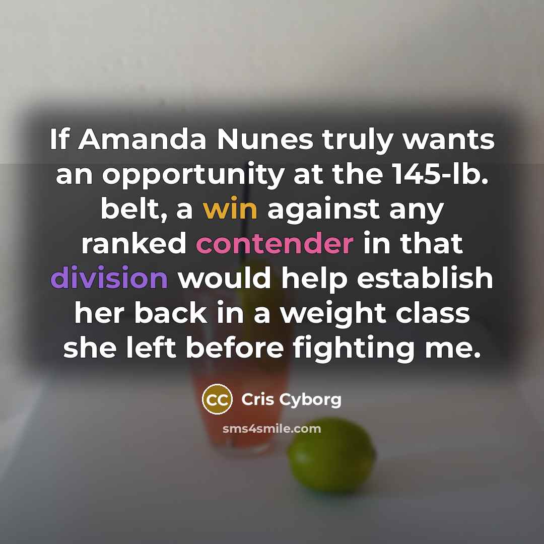 “If Amanda Nunes truly wants an opportunity at the 145-lb.…” quote by Cris Cyborg